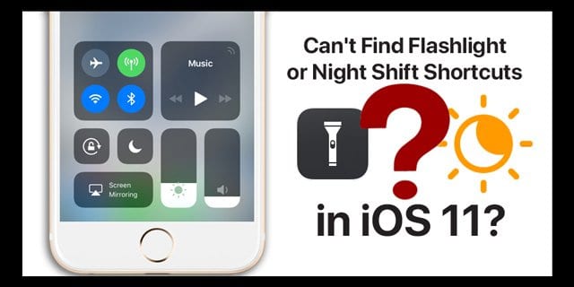 Не можете найти ярлыки фонарика или ночной смены в iOS 11?