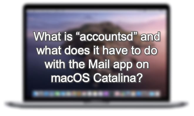 Что такое «accountd» и какое отношение он имеет к приложению Mail в macOS Catalina?